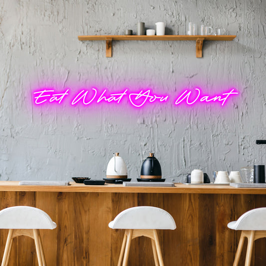 Eat What You Want - Neon Sign - Restaurant Venue