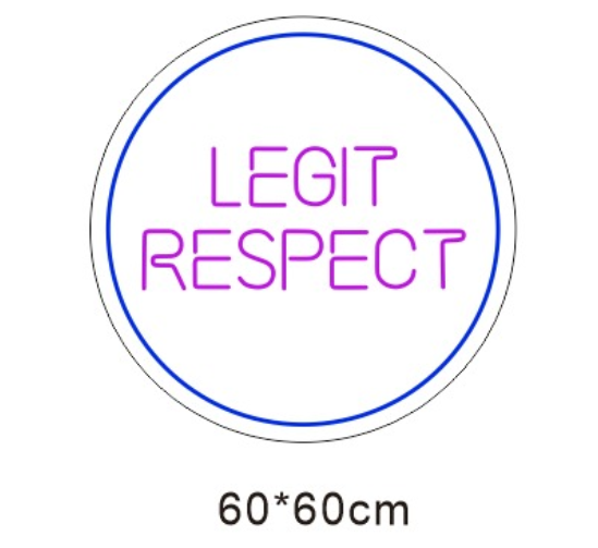 Custom Neon 'Legit Respect' [+ 2 FREE Bonus Items] ~$200 OFF