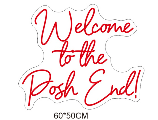 Custom Neon 'Welcome to the posh end' [+ 2 FREE Bonus Items] ~$175  OFF