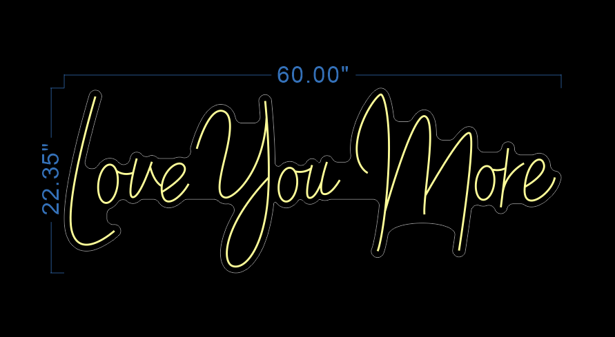 Custom Neon 'Love You More' [+ 2 FREE Bonus Items] ~$100 OFF