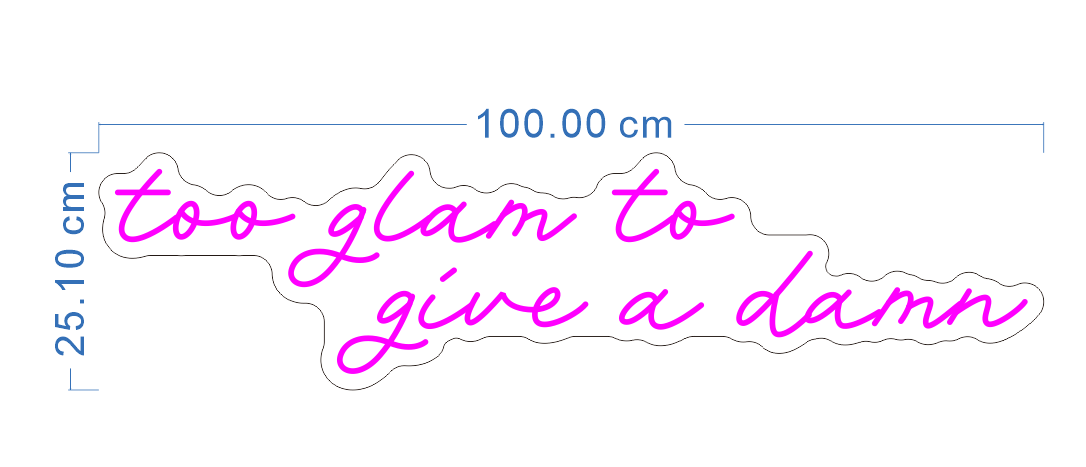 Custom Neon 'too glam to give a damn' [+ 2 FREE Bonus Items] ~$150 OFF