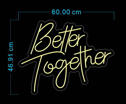 Custom Neon 'Better Together’ [+ 2 FREE Bonus Items] ~$50OFF