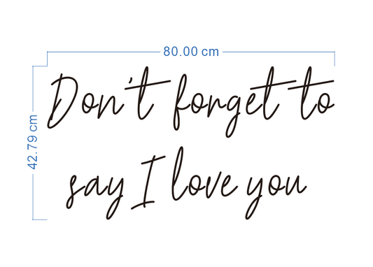 Custom Neon '"Don't forget to say I love you"’ [+ 2 FREE Bonus Items] ~$100OFF