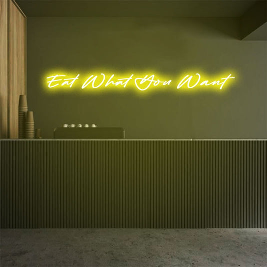 Eat What You Want Emotive Neon Sign
