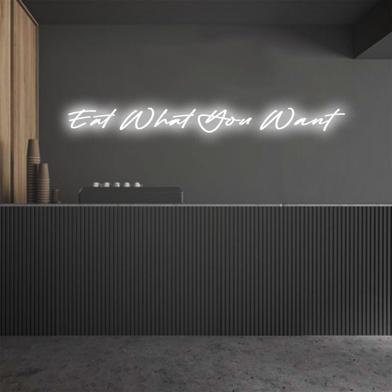 Eat What You Want Emotive Neon Sign