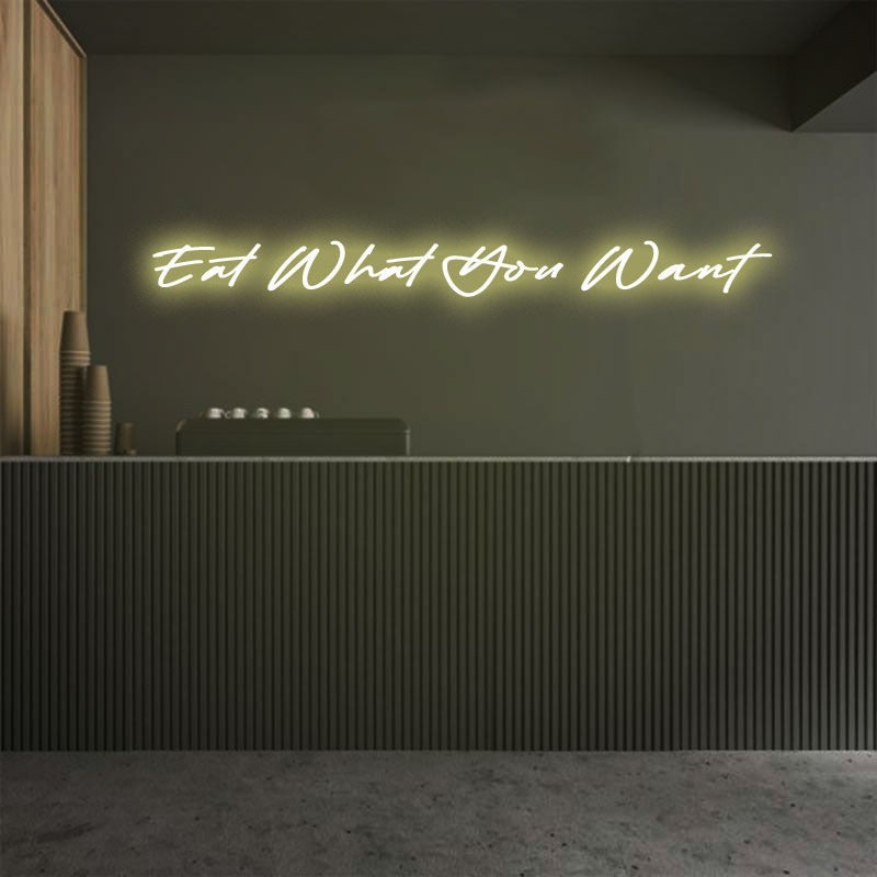 Eat What You Want Emotive Neon Sign