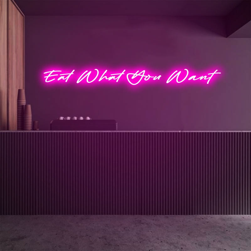 Eat What You Want Emotive Neon Sign