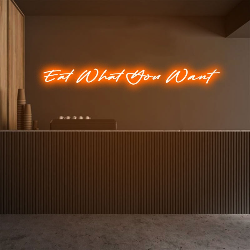 Eat What You Want Emotive Neon Sign