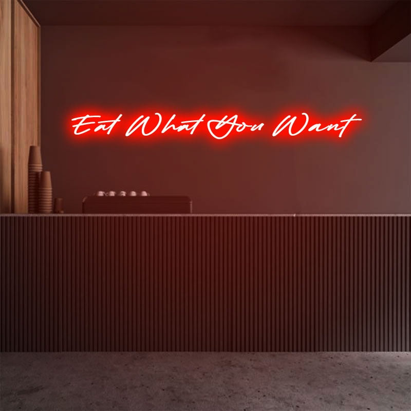 Eat What You Want Emotive Neon Sign