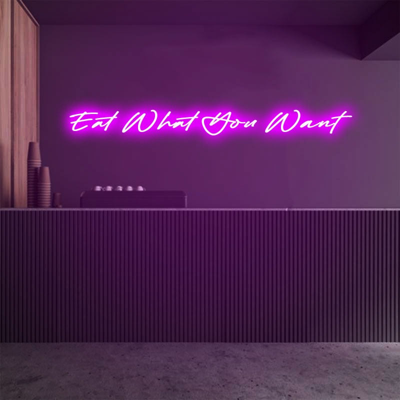 Eat What You Want Emotive Neon Sign