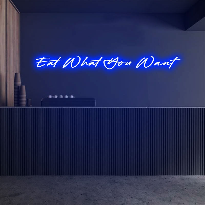 Eat What You Want Emotive Neon Sign