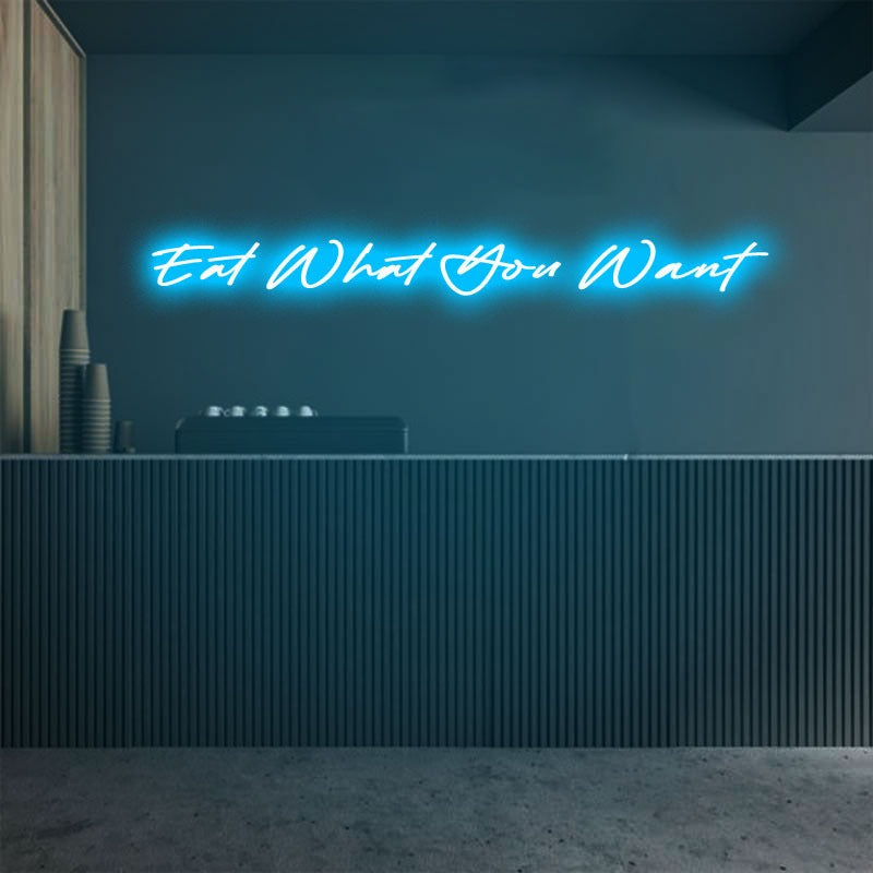 Eat What You Want Emotive Neon Sign