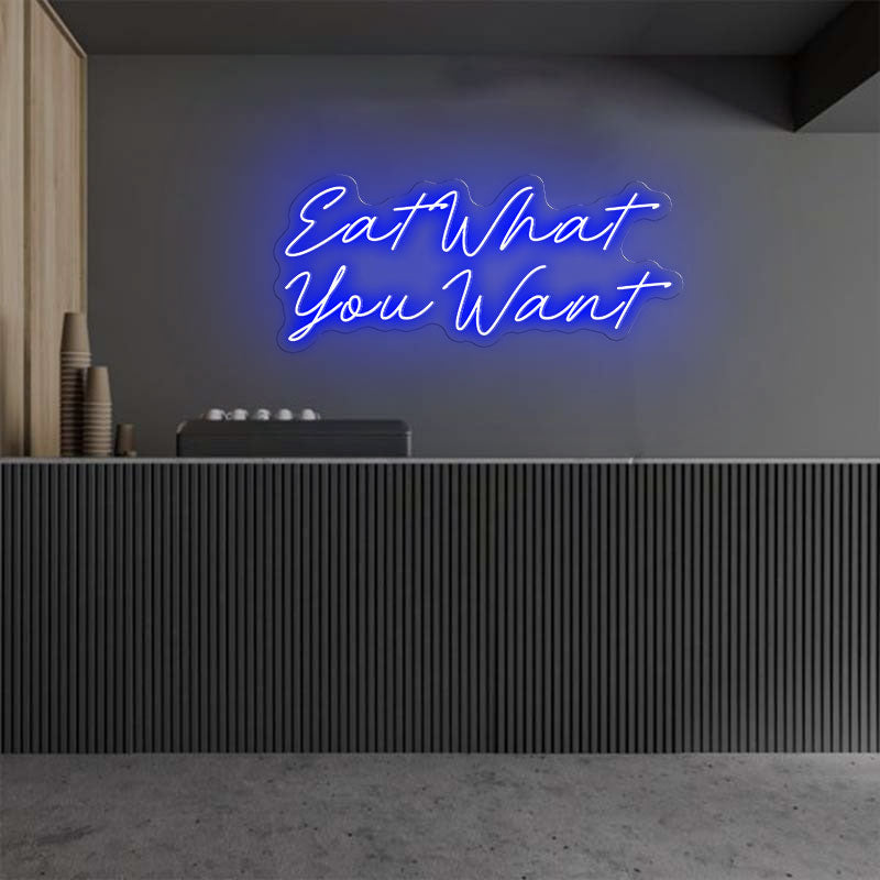 Eat What You Want Emotive Neon Sign