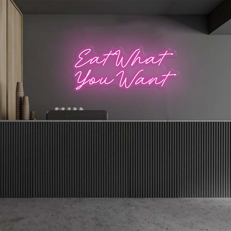 Eat What You Want Emotive Neon Sign