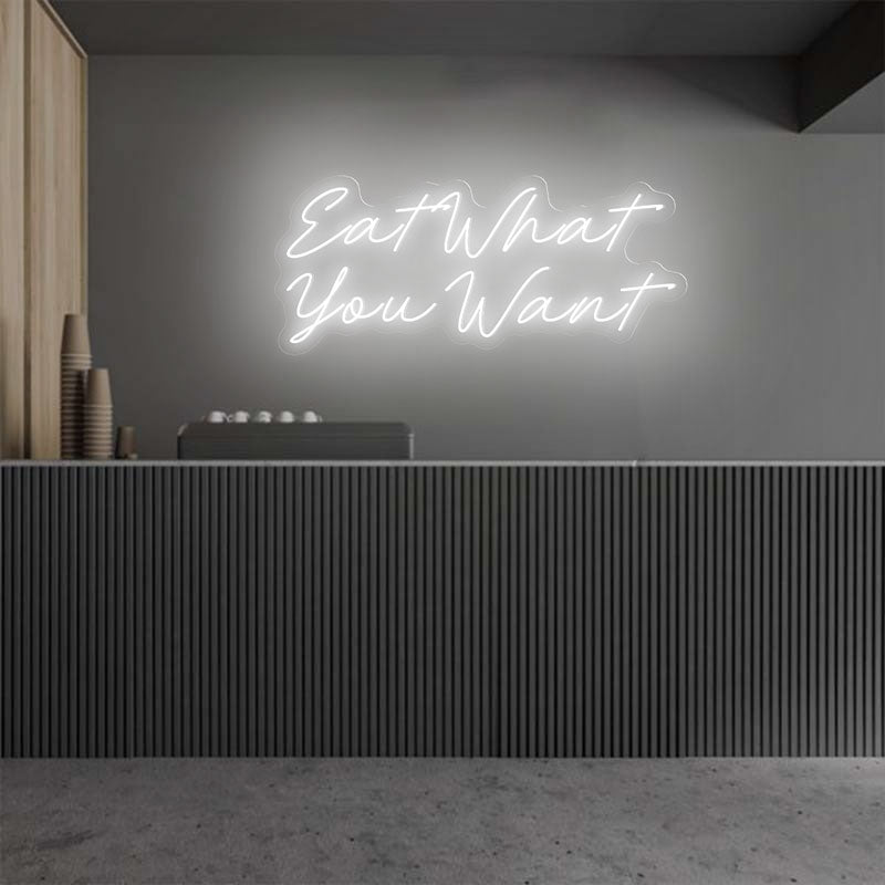 Eat What You Want Emotive Neon Sign