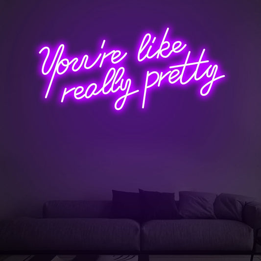 "You Are Like Pretty " - Neon Sign - Bar/Club/Party Celebration Event