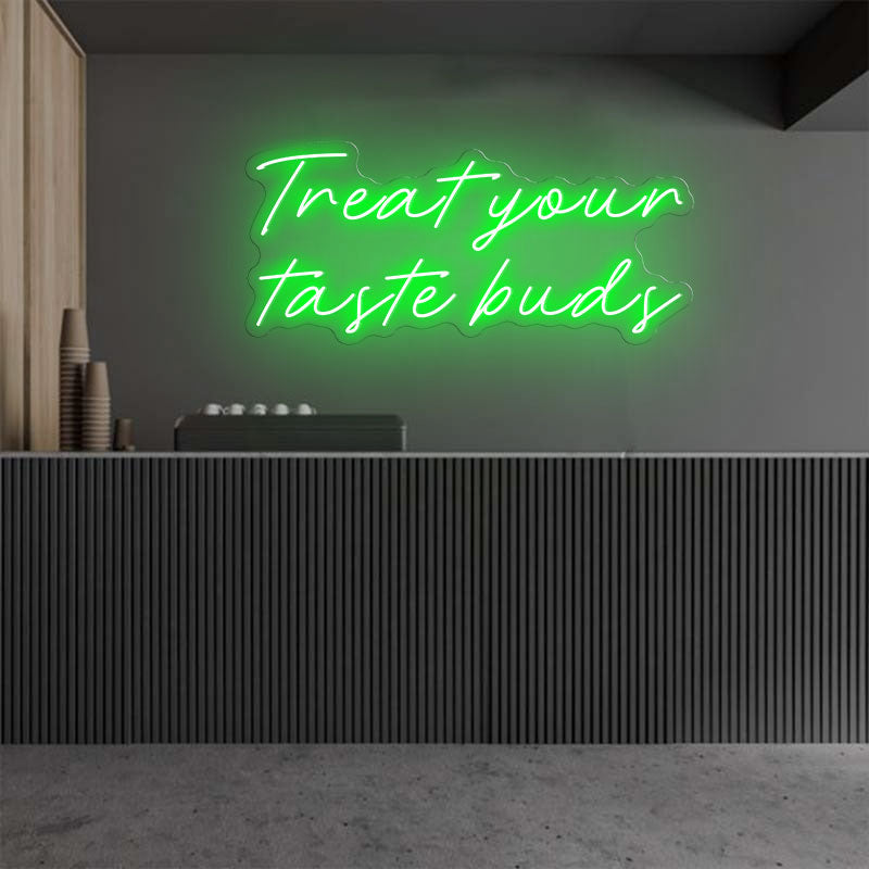 Treat Your Taste Buds Emotive Neon Sign