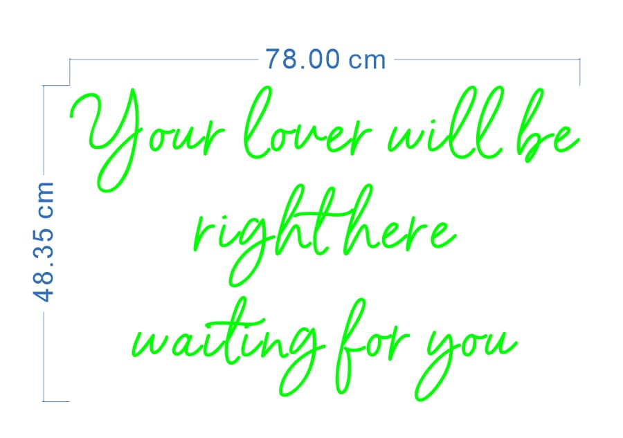 Custom Neon 'Your lover will be right here waiting for you’ [+ 2 FREE Bonus Items] ~$150 OFF